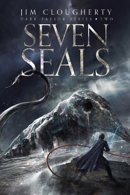 Coperta cărții 'Seven Seals: Dark Savior Series, Book Two - Jim Clougherty'