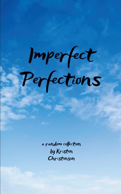 Imperfect Perfections - Kristen Christensen