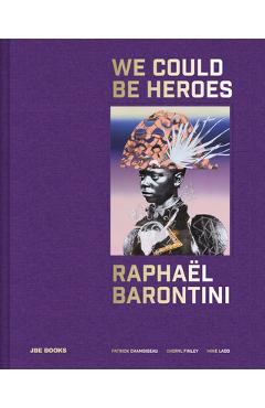 Coperta cărții 'Raphaël Barontini: We Could Be Heroes - Raphael Barontini'