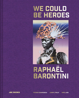 Raphaël Barontini: We Could Be Heroes - Raphael Barontini