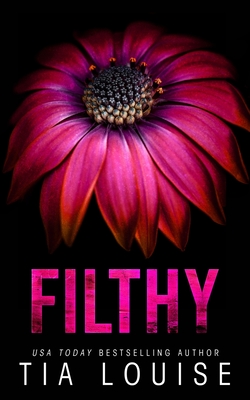 Filthy: A small-town bodyguard romance. - Tia Louise