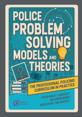 Police Problem Solving Models and Theories - Steve Wadley