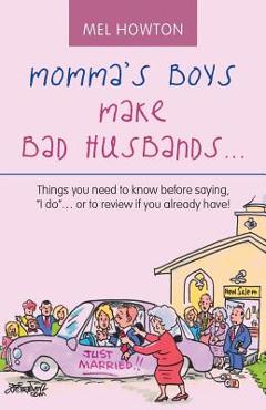 Coperta cărții 'Momma's Boys Make Bad Husbands...: Things You Need to Know Before Saying, 