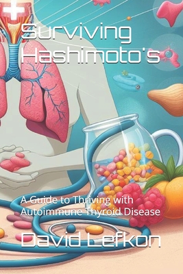 Surviving Hashimoto's: A Guide to Thriving with Autoimmune Thyroid Disease - Artificial Intelligence