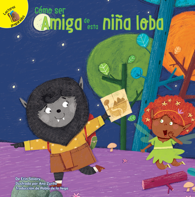 Cómo Ser Amiga de Esta Niña Lobo: How to Be Friends with This Werewolf - Erin Savory