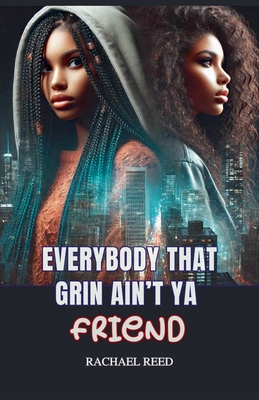 Everybody That Grin Ain't Ya Friend - Rachael Reed