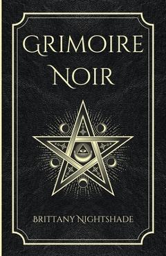 Poza produsului Grimoire Noir: Sorts de pouvoir, d'amour et de destruction - Brittany Nightshade