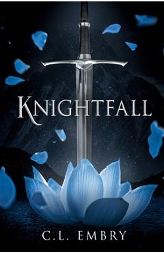 Coperta cărții 'Knightfall - C. L. Embry'