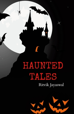 Haunted Tales - Ritvik Jayaswal