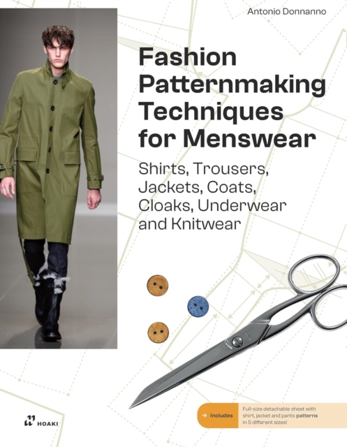 Fashion Patternmaking for Menswear: A Complete Reference Guide to Making Shirts, Trousers, Jackets, Coats, Cloaks, Underwear and Knitwear - Antonio Donnanno