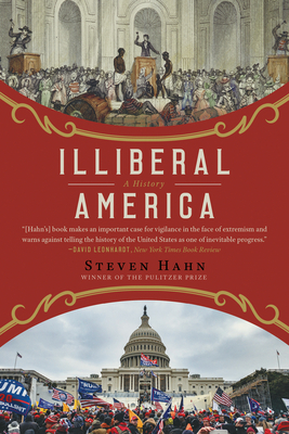 Illiberal America: A History - Steven Hahn