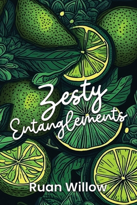 Coperta cărții 'Zesty Entanglements: A Collection of Short Spicy Romance Stories - Ruan Willow'