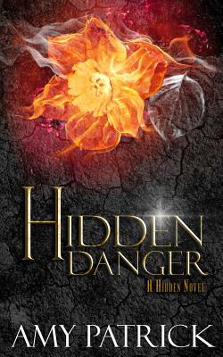 Hidden Danger, Book 5 of the Hidden Saga: A Hidden Novel - Amy Patrick
