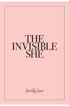 Coperta cărții 'The Invisible She - Kirrily Lowe'