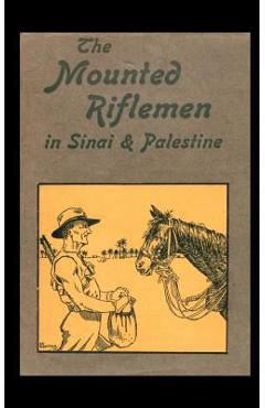 Coperta cărții 'Mounted Riflemen in Sinai and Palestine. the Story of New Zealand OS Crusaders - A. Briscoe Moore'