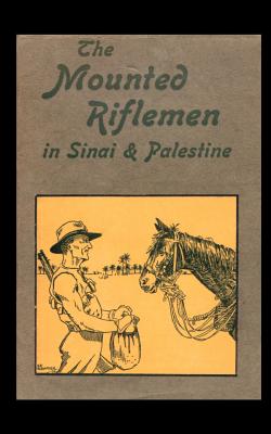 Coperta cărții 'Mounted Riflemen in Sinai and Palestine. the Story of New Zealand OS Crusaders - A. Briscoe Moore'
