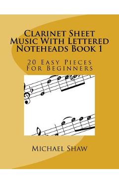 Coperta cărții 'Clarinet Sheet Music With Lettered Noteheads Book 1: 20 Easy Pieces For Beginners - Michael Shaw'
