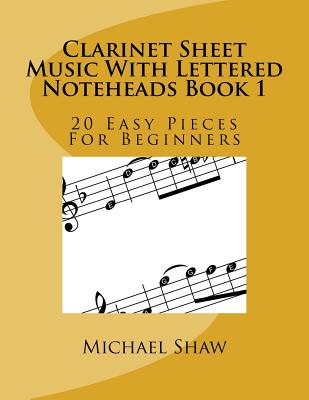 Coperta cărții 'Clarinet Sheet Music With Lettered Noteheads Book 1: 20 Easy Pieces For Beginners - Michael Shaw'