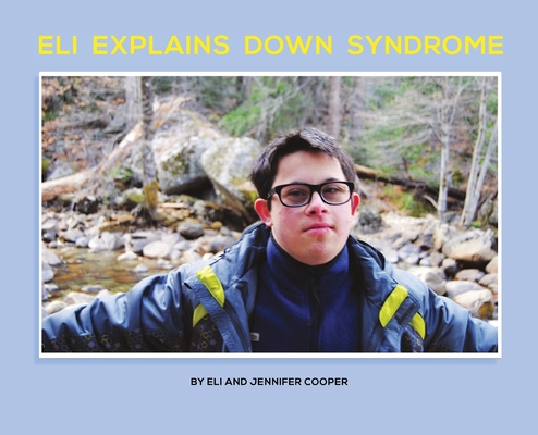 Eli Explains Down Syndrome - Jennifer Cooper