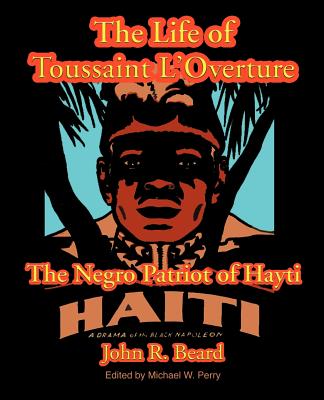 Coperta cărții 'The Life of Toussaint L'Ouverture: The Negro Patriot of Hayti - John R. Beard'