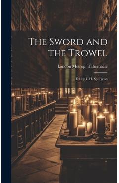 Coperta cărții 'The Sword and the Trowel; Ed. by C.H. Spurgeon - London Metrop Tabernacle'