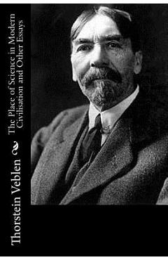 Coperta cărții 'The Place of Science in Modern Civilisation and Other Essays - Thorstein Veblen'