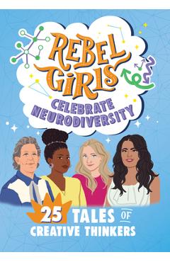 Coperta cărții 'Rebel Girls Celebrate Neurodiversity: 25 Tales of Creative Thinkers: 25 Tales of Creative Thinkers - Shadae Mallory'