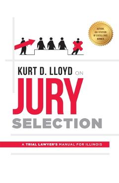 Coperta cărții 'Kurt D. Lloyd on Jury Selection: A Trial Lawyer's Manual for Illinois - Kurt D. Lloyd'