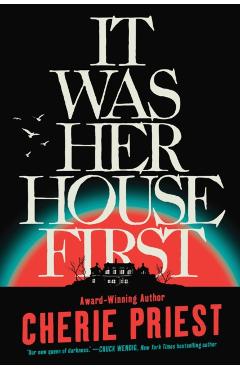 It Was Her House First - Cherie Priest