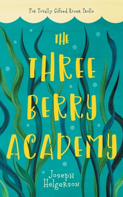 The Three-Berry Academy - Joseph Helgerson