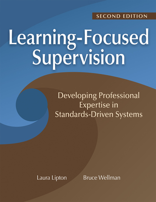 Coperta cărții 'Learning-Focused Supervision Developing Professional Expertise in Standards-Driven Systems, Second Edition: (Enhance'
