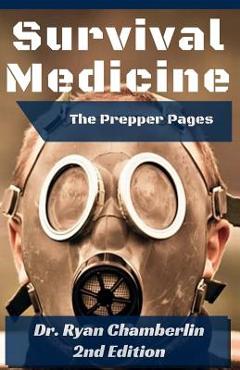 Coperta cărții 'The Prepper Pages: A Surgeon's Guide to Scavenging Items for a Medical Kit, and Putting Them to Use While Bugging Out -'