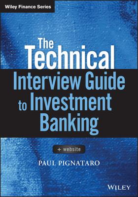 The Technical Interview Guide to Investment Banking, + Website - Paul Pignataro