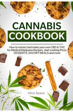 Coperta cărții 'Cannabis Cookbook: How to Extract and Make Your Own CBD & THC for Medical Marijuana Recipes. Start Cooking Pizza,'