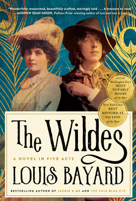 The Wildes: A Novel in Five Acts - Louis Bayard