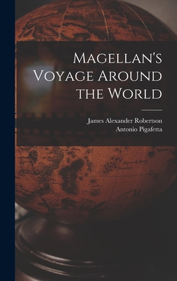 Magellan's Voyage Around the World - James Alexander Robertson