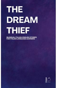 Coperta cărții 'The Dream Thief: Bilingual Italian-English Stories for Italian Language Learners - Pomme Bilingual'