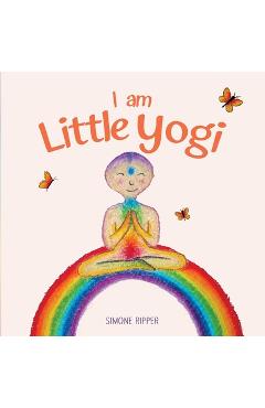 Coperta cărții 'I am Little Yogi: Sweet yogic teachings for little souls - Simone Ripper'