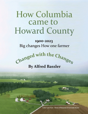 How Columbia Came to Howard County - Alfred Bassler