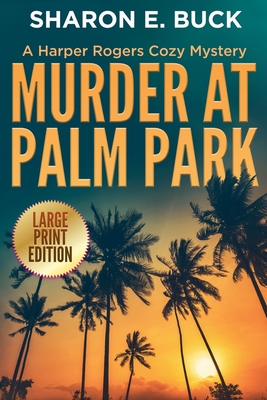 Murder at Palm Park - LARGE PRINT - Sharon E. Buck