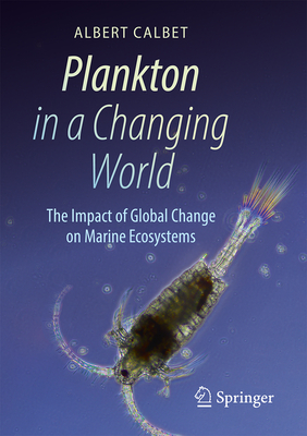 Coperta cărții 'Plankton in a Changing World: The Impact of Global Change on Marine Ecosystems - Albert Calbet'
