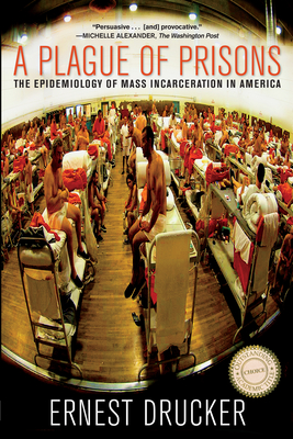 Coperta cărții 'A Plague of Prisons: The Epidemiology of Mass Incarceration in America - Ernest Drucker'