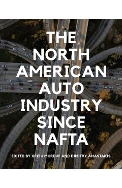 Poza produsului The North American Auto Industry Since NAFTA - Greig Mordue