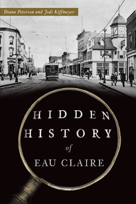 Hidden History of Eau Claire - Diana Peterson
