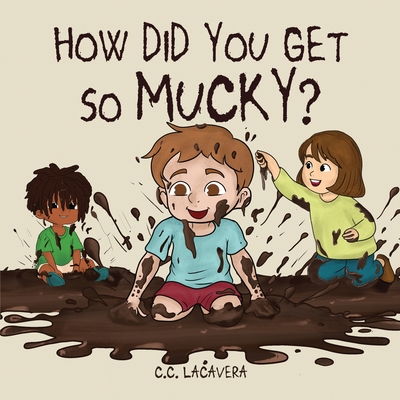 How did you get so mucky? - C. C. Lacavera