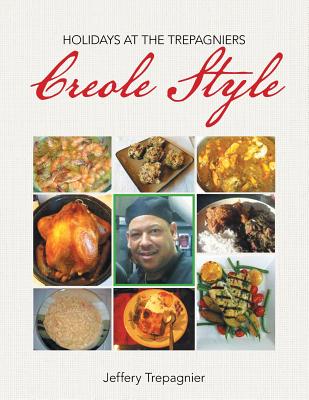 Holidays at the Trepagniers, Creole Style - Jeffery Trepagnier