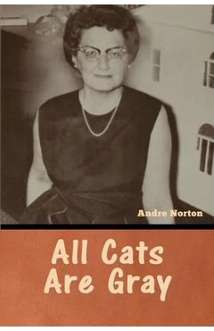 Coperta cărții 'All Cats Are Gray - Andre Norton'