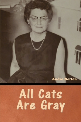 All Cats Are Gray - Andre Norton