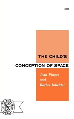 The Child's Conception of Space - Jean Jean Piaget