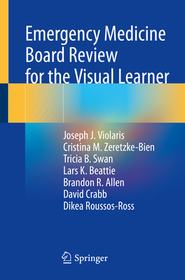 Emergency Medicine Board Review for the Visual Learner - Joseph J. Violaris